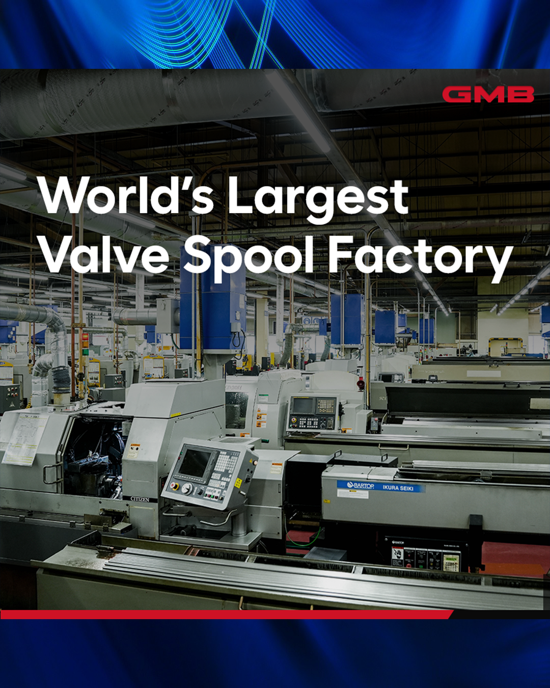 World’s Largest Valve Spool Plant